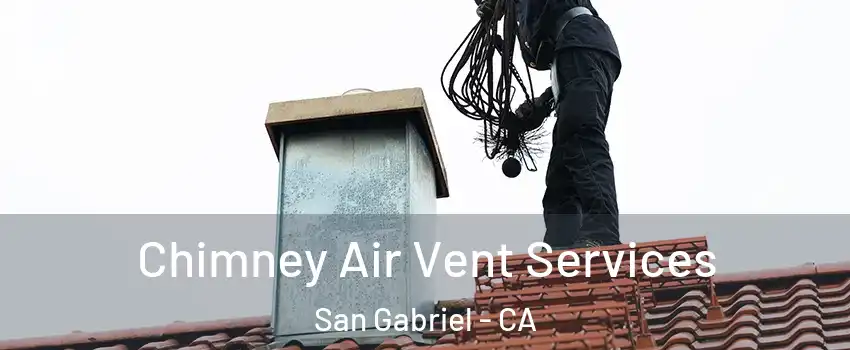 Chimney Air Vent Services San Gabriel - CA