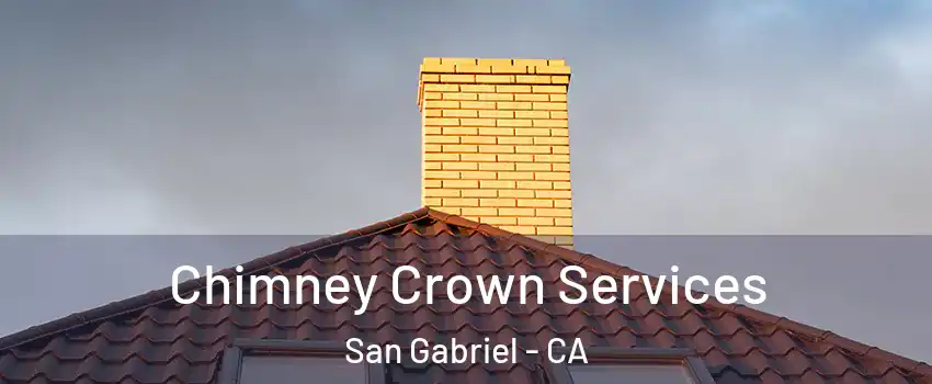 Chimney Crown Services San Gabriel - CA