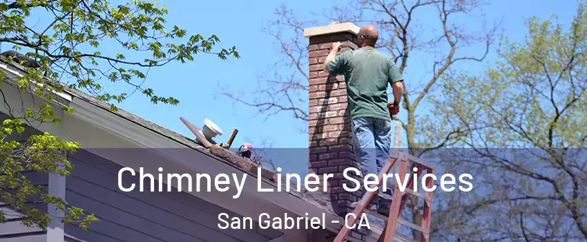  Chimney Liner Services San Gabriel - CA
