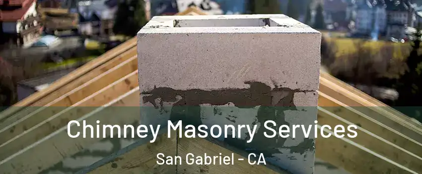  Chimney Masonry Services San Gabriel - CA