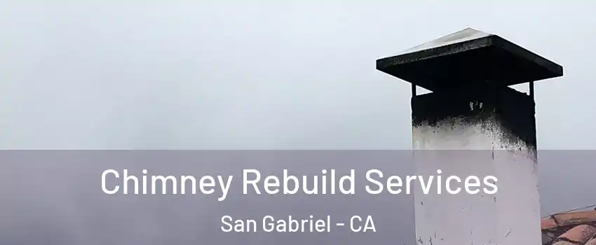  Chimney Rebuild Services San Gabriel - CA