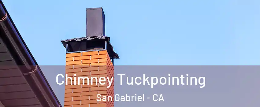  Chimney Tuckpointing San Gabriel - CA