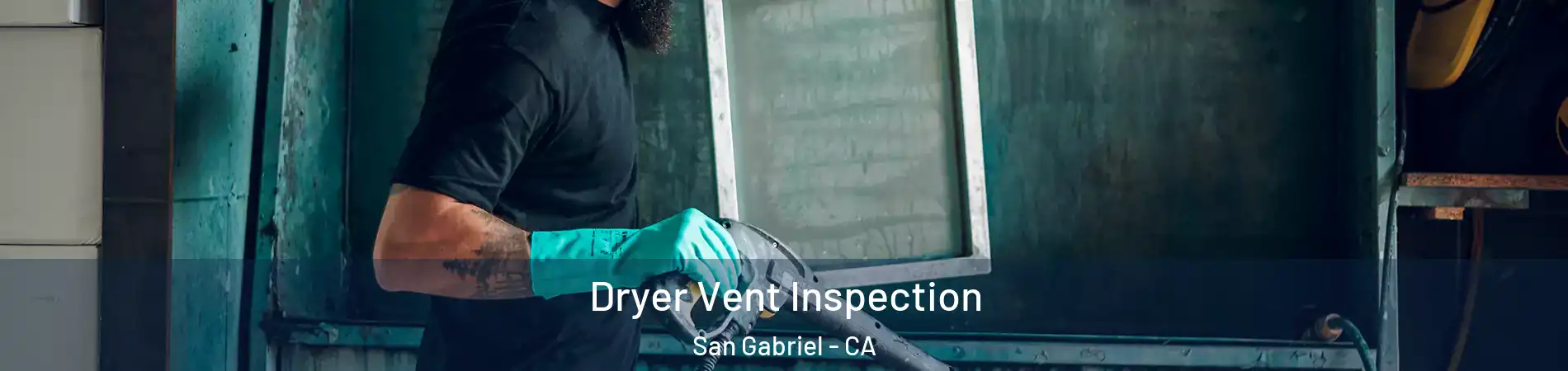  Dryer Vent Inspection San Gabriel - CA