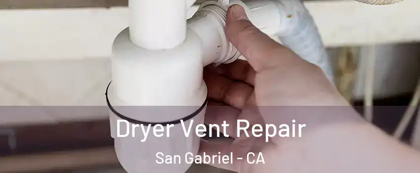  Dryer Vent Repair San Gabriel - CA