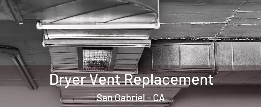  Dryer Vent Replacement San Gabriel - CA