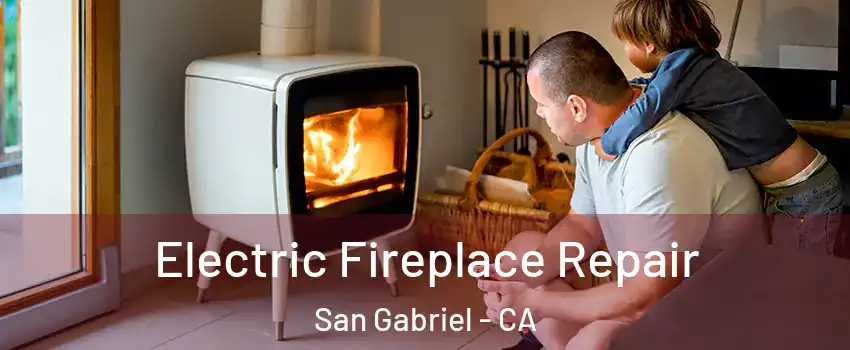  Electric Fireplace Repair San Gabriel - CA