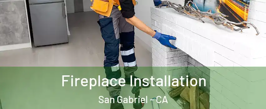  Fireplace Installation San Gabriel - CA