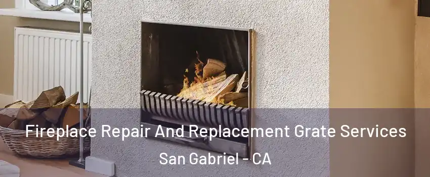  Fireplace Repair And Replacement Grate Services San Gabriel - CA