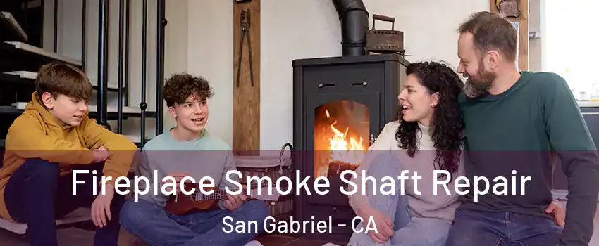  Fireplace Smoke Shaft Repair San Gabriel - CA