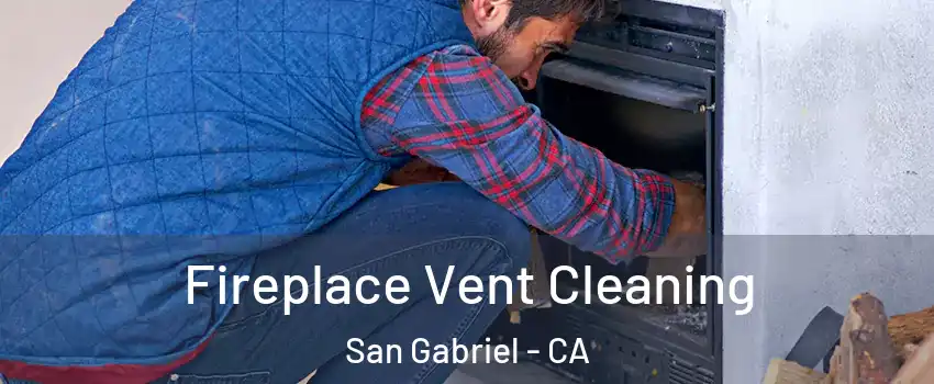  Fireplace Vent Cleaning San Gabriel - CA