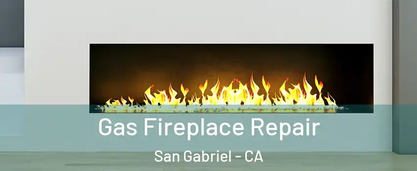  Gas Fireplace Repair San Gabriel - CA