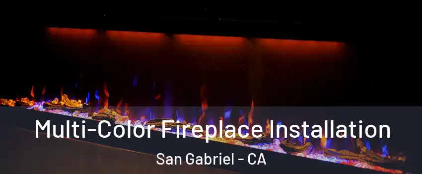  Multi-Color Fireplace Installation San Gabriel - CA