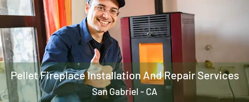  Pellet Fireplace Installation And Repair Services San Gabriel - CA