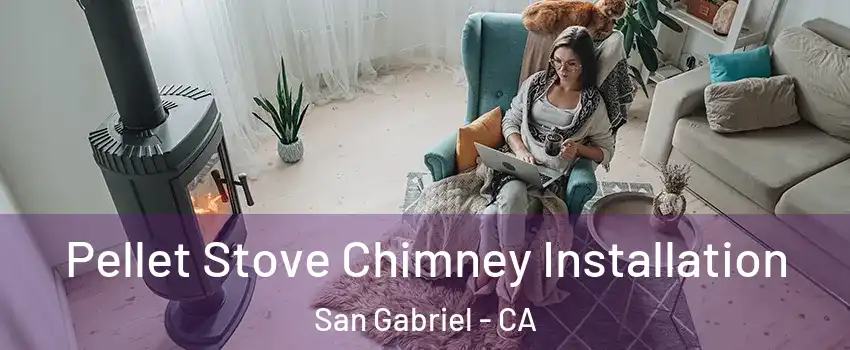  Pellet Stove Chimney Installation San Gabriel - CA