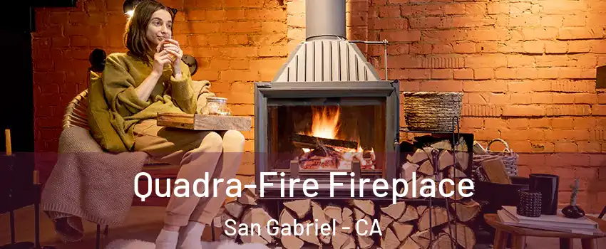 Quadra-Fire Fireplace San Gabriel - CA