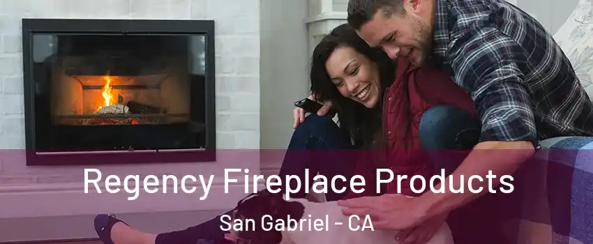  Regency Fireplace Products San Gabriel - CA