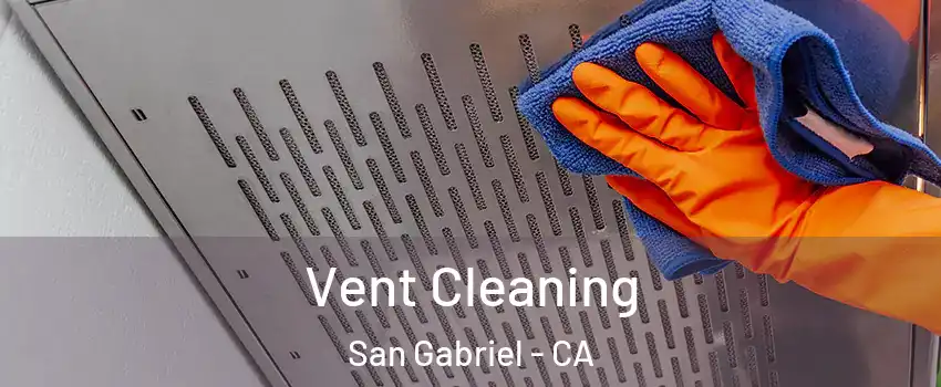  Vent Cleaning San Gabriel - CA