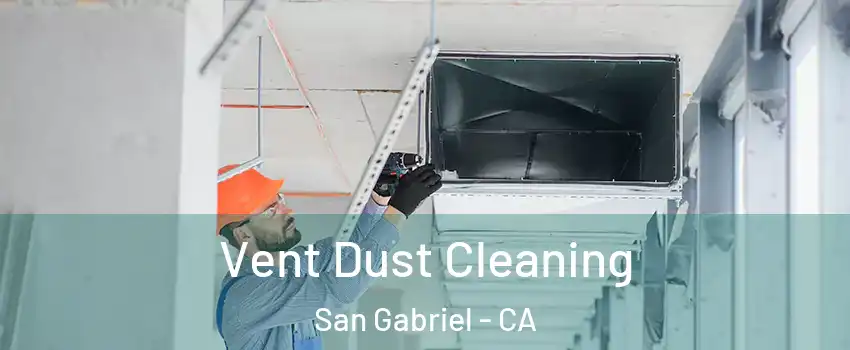  Vent Dust Cleaning San Gabriel - CA