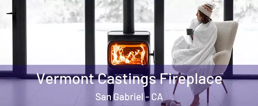 Vermont Castings Fireplace San Gabriel - CA