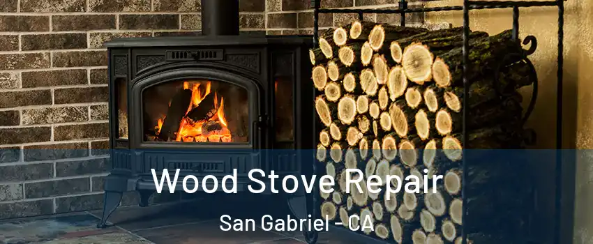  Wood Stove Repair San Gabriel - CA